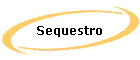 Sequestro