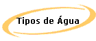 Tipos de Água